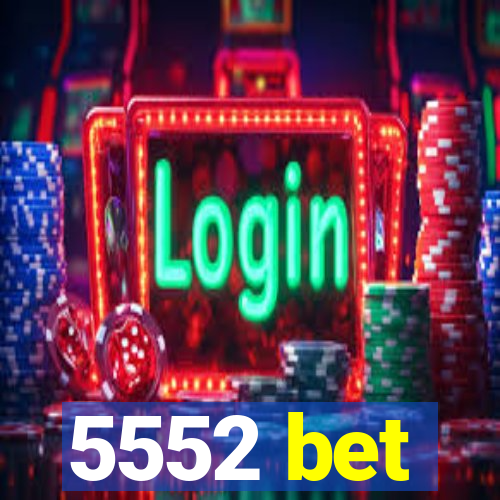 5552 bet